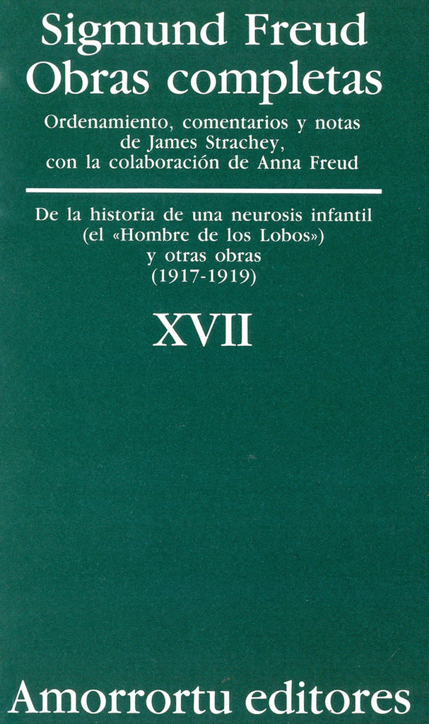 Obras completas. Sigmund Freud: Vol. 17. De la historia de una neurosis infantil (caso del hombre de los lobos), y otras obras (1920-1922)