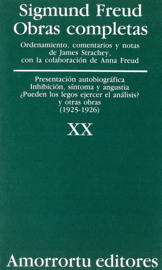 Obras completas. Sigmund Freud: Vol. 20. Presentación autobiografica, inhibición, sintoma y angustia, ¿pueden los legos ejercer el analisis?, y otras obras (1925-1926)