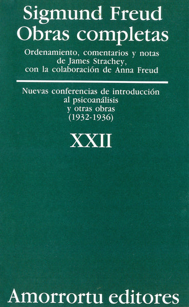 Obras completas. Sigmund Freud: Vol. 22. Nuevas conferencias de introduccion al psicoanálisis, y otras obras (1932-1936)