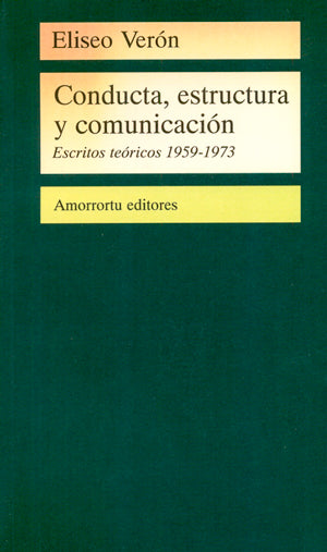 Conducta, estructura y comunicación. Escritos teóricos 1959 - 1973
