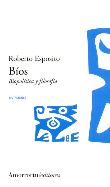 Bios. Biopolítica y filosofía