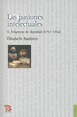 Pasiones intelectuales II. Exigencia de dignidad (1751-1762)
