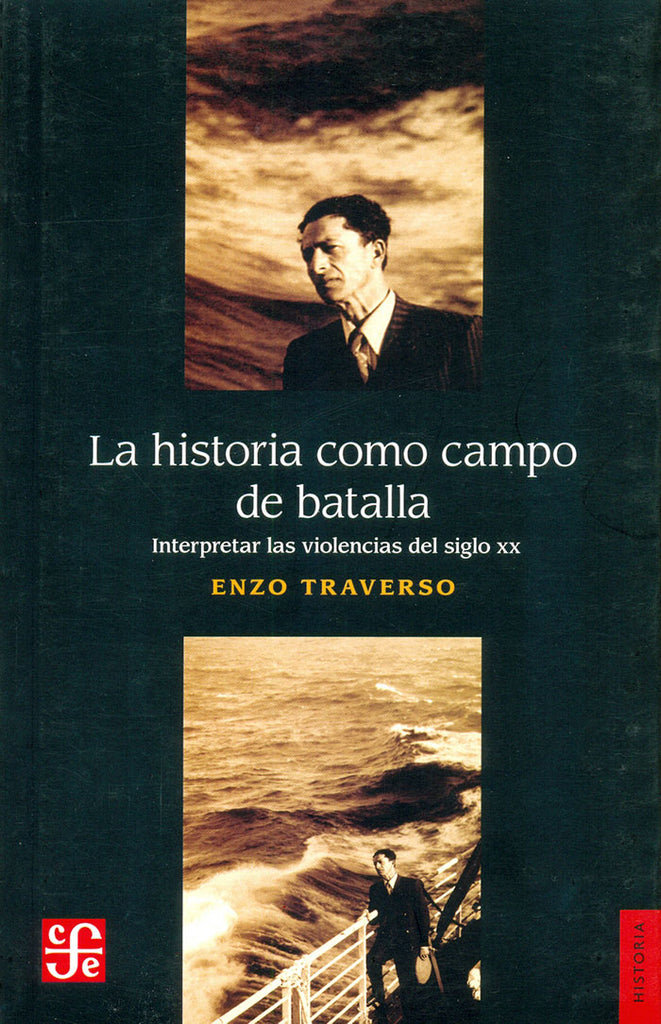 La historia como campo de batalla. Interpretar las violencias del siglo XX