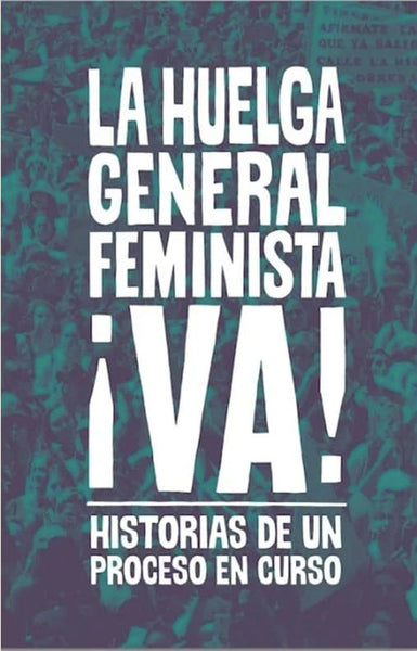 La huelga general feminista ¡va! Historias de un proiceso en curso