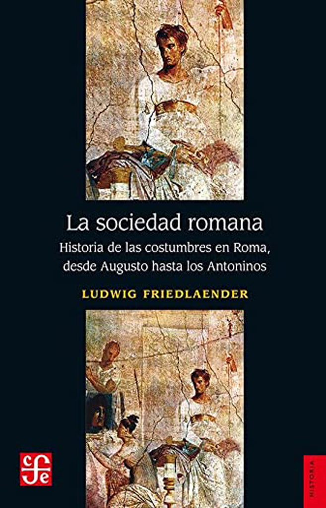 La sociedad romana: Historia de las costumbres en Roma, desde Augusto hasta los Antoninos