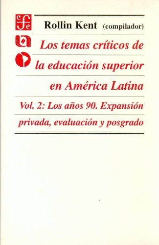 Los temas críticos de la educación superior en América Latina, vol. 2. Los años 90. Expansión privada, evaluación y posgrado