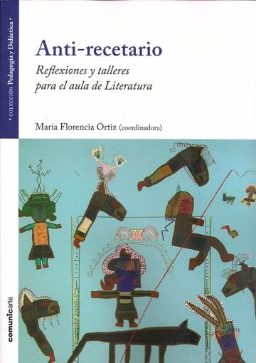 Anti-recetario. Reflexiones y talleres para el aula de Literatura