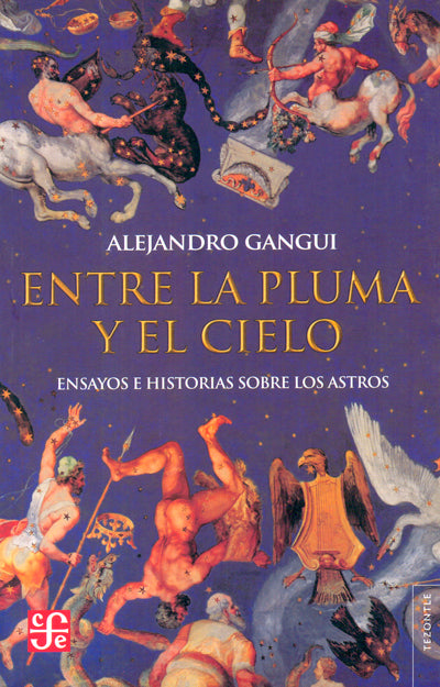 Entre la pluma y el cielo. Ensayos e historias sobre los astros
