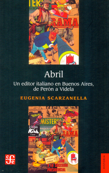 Abril. Un editor italiano en Buenos Aires, de Perón a Videla