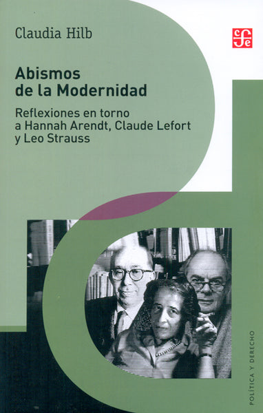 Abismos de la modernidad. Reflexiones en torno a Hannah Arendt, Claude Lefort y Leo Strauss