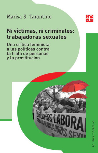 Ni víctimas ni criminales: Trabajadores sexuales. Una crítica feminista a las políticas contra la trata de personas y la prostitución