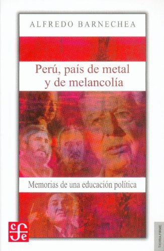Perú, país de metal y de melancolía. Memorias de una educación política