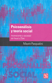 Psicoanálisis y teoría social : inconsciente y sociedad de Freud a Zizek